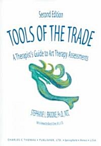 Tools of the Trade: A Therapists Guide to Art Therapy Assessments (Paperback, 2, Revised)