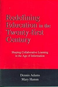 Redefining Education in the Twenty-First Century (Paperback)