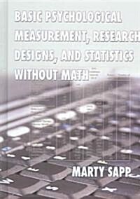 Basic Psychological Measurement, Research Designs, And Statistics Without Math (Hardcover, 1st)