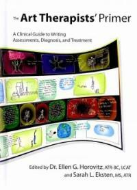 The art therapists' primer : a clinical guide to writing assessments, diagnosis, and treatment
