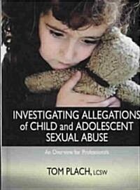 Investigating Allegations of Child and Adolescent Sexual Child Abuse (Hardcover)
