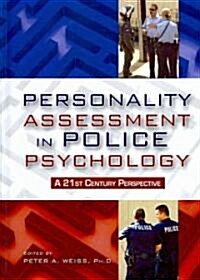 Personality Assessment in Police Psychology: A 21st Century Perspective (Hardcover)