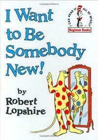 I Want to Be Somebody New! (Hardcover)