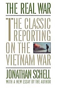 The Real War: The Classic Reporting on the Vietnam War (Paperback)