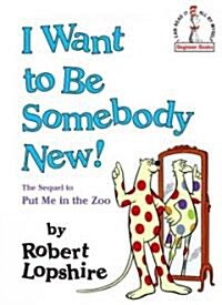 I Want to Be Somebody New! (Library Binding, Library)