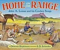 Home on the Range: John A. Lomax and His Cowboy Songs (Hardcover)