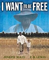 I Want to Be Free (Hardcover)