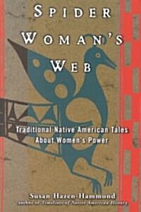 Spider Womans Web: Traditional Native American Tales about Womens Power (Paperback)