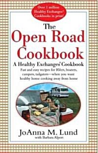 The Open Road Cookbook: Fast and Easy Recipes for Rvers, Boaters, Campers, Tailgater -- When You Want Healthy Home Cooking Away from Home (Paperback)