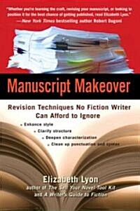 Manuscript Makeover: Revision Techniques No Fiction Writer Can Afford to Ignore (Paperback)