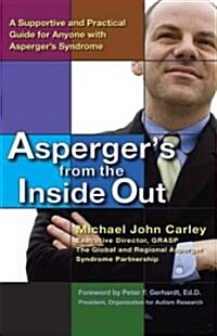 Aspergers from the Inside Out: A Supportive and Practical Guide for Anyone with Aspergers Syndrome (Paperback)