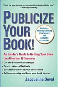 Publicize Your Book: An Insiders Guide to Getting Your Book the Attention It Deserves (Paperback, Updated)