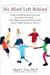 No Mind Left Behind: Understanding and Fostering Executive Control--The Eight Essential Brain Skillse Very Child Needs to Thrive (Paperback)