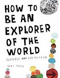 How to Be an Explorer of the World: Portable Life Museum (Paperback)