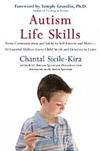 Autism Life Skills: From Communication and Safety to Self-Esteem and More - 10 Essential Abilitiesev Ery Child Needs and Deserves to Learn (Paperback)