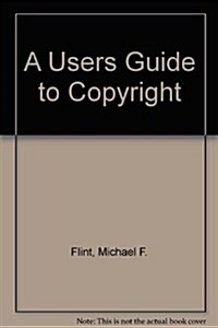 A Users Guide to Copyright (Paperback, 3rd)