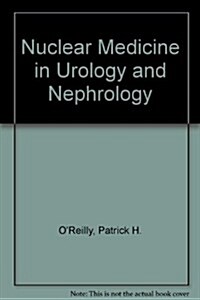 Nuclear Medicine in Urology and Nephrology (Hardcover, 2nd, Subsequent)