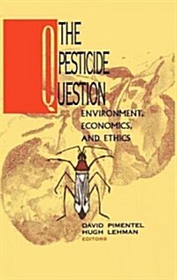 The Pesticide Question : Environment, Economics and Ethics (Hardcover)