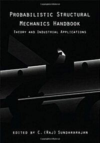 Probabilistic Structural Mechanics Handbook : Theory and Industrial Applications (Hardcover, New ed)