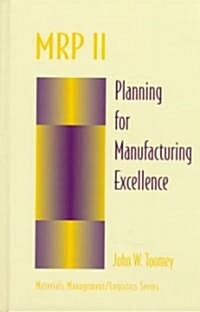 MRP II : Planning for Manufacturing Excellence (Hardcover)