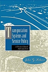 Transportation Systems and Service Policy : A Project-Based Introduction (Paperback, Softcover reprint of the original 1st ed. 1996)
