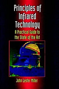 Principles of Infrared Technology : A Practical Guide to the State of the Art (Hardcover, New ed)