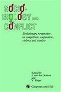 Sociobiology and Conflict : Evolutionary Perspectives on Competition, Cooperation, Violence and Warfare (Hardcover)