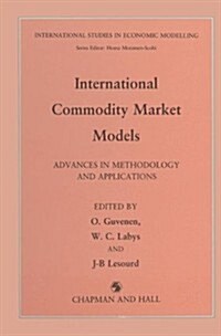 International Commodity Market Models: Advances in Methodology and Applications (Hardcover)
