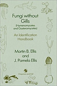 Fungi without Gills (Hymenomycetes and Gasteromycetes) : An Identification Handbook (Hardcover)