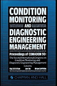 Condition Monitoring and Diagnostic Engineering Management : Proceeding of COMADEM 90: The Second International Congress on Condition Monitoring and D (Hardcover)