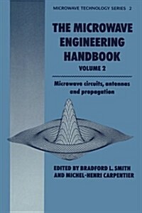 Microwave Engineering Handbook Volume 2 : Microwave Circuits, Antennas and Propagation (Hardcover, 1994 ed.)