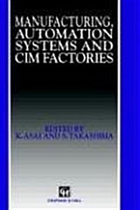 Manufacturing, Automation Systems and Cim Factories (Hardcover)