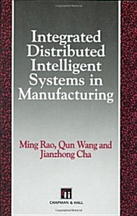Integrated Distributed Intelligent Systems in Manufacturing (Hardcover, 1993 ed.)