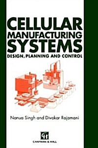 Cellular Manufacturing Systems : Design, Planning and Control (Hardcover)