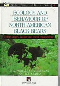 Ecology and Behaviour of North American Black Bears : Home Ranges, Habitat and Social Organization (Hardcover)