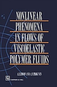 Nonlinear Phenomena in Flows of Viscoelastic Polymer Fluids (Hardcover)