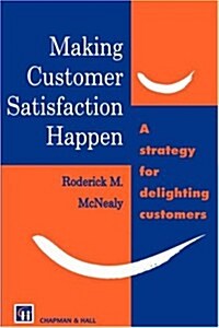 Making Customer Satisfaction Happen (Hardcover, 1994 ed.)