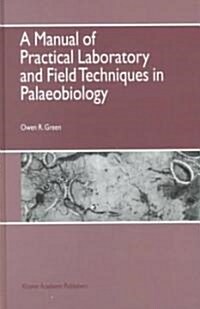 A Manual of Practical Laboratory and Field Techniques in Palaeobiology (Hardcover)