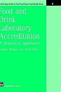 Food and Drink Laboratory Accreditation: A Practical Approach (Hardcover, 1995)