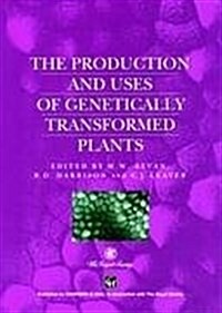 Production and Uses of Genetically Transformed Plants (Hardcover, 1994 ed.)