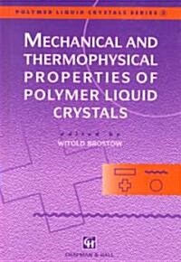 Mechanical and Thermophysical Properties of Polymer Liquid Crystals (Hardcover, 1998 ed.)