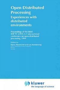 Open distributed processing : experiences with distributed environments : proceedings of the third IFIP TC/WG 6.1 international conference on open distributed processing, 1994