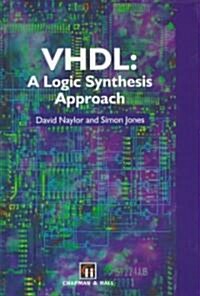 VHDL: A logic synthesis approach (Hardcover)