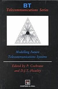 Modelling Future Telecommunications Systems (Hardcover)