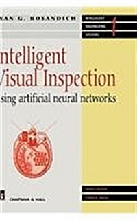 Intelligent Visual Inspection : Using artificial neural networks (Hardcover, 1997 ed.)