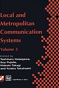 Local and Metropolitan Communication Systems : Proceedings of the Third International Conference on Local and Metropolitan Communication Systems (Hardcover)