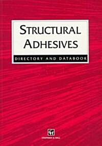 Structural Adhesives : Directory and Databook (Paperback, Softcover reprint of the original 1st ed. 1996)