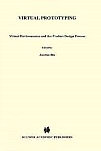 Virtual Prototyping : Virtual Environments and the Product Design Process (Hardcover)