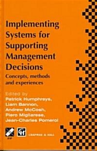 Implementing Systems for Supporting Management Decisions : Concepts, Methods and Experiences (Hardcover)