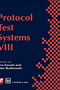 Protocol Test Systems VIII : Proceedings of the IFIP WG6.1 TC6 Eighth International Workshop on Protocol Test Systems, September 1995 (Hardcover)